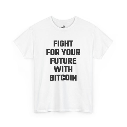 Fight For Your Future With Bitcoin Graphic Tee - Unisex Cotton T-Shirt