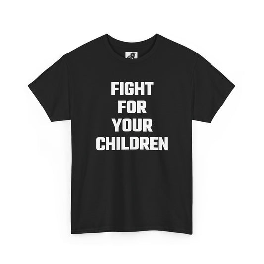 Fight For Your Children Graphic Tee - Unisex Cotton T-Shirt
