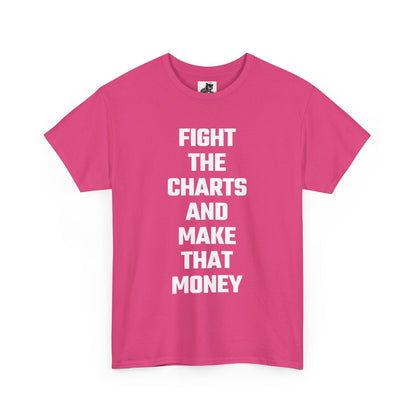 Fight The Charts and Make That Money Graphic Tee - Unisex Cotton T-Shirt