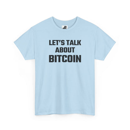 Let's Talk About Bitcoin - Crypto Themed T-Shirt