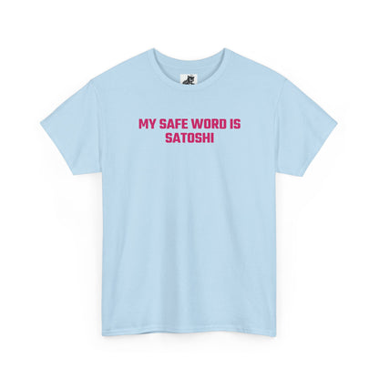 My Safe Word Is Satoshi (Version 2) Crypto Themed T-Shirt