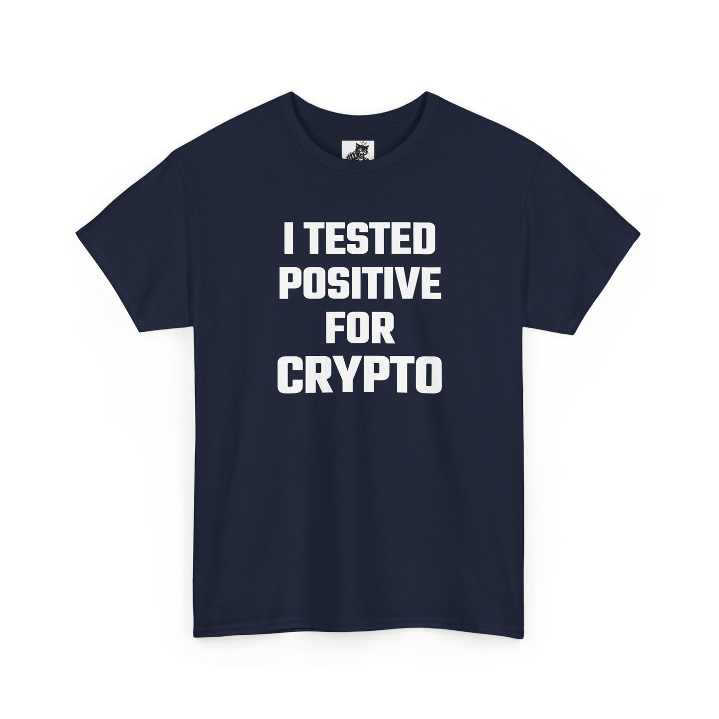 I Tested Positive For Crypto T-Shirt
