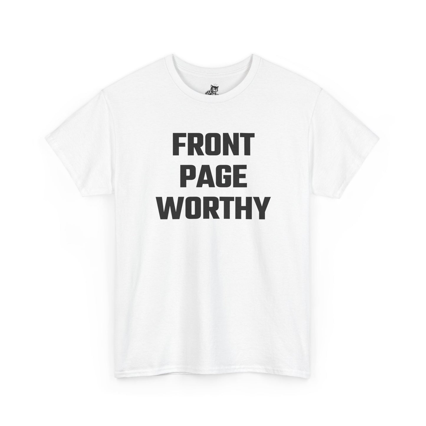 Front Page Worthy Graphic T-Shirt