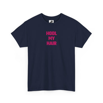 HODL My Hair (Version 2) T-Shirt