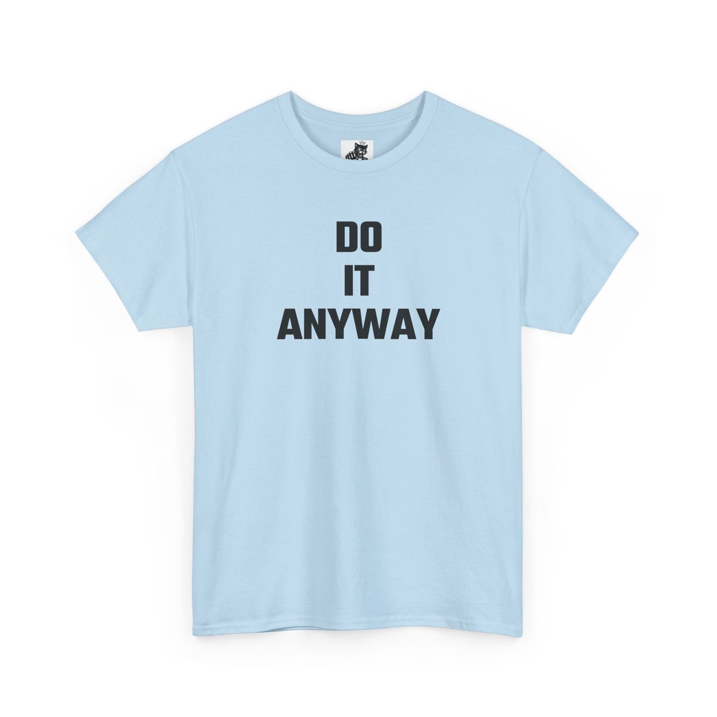 Do It Anyway Graphic T-Shirt
