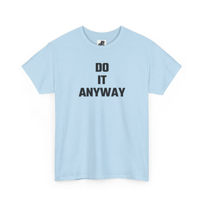 Do It Anyway Graphic T-Shirt