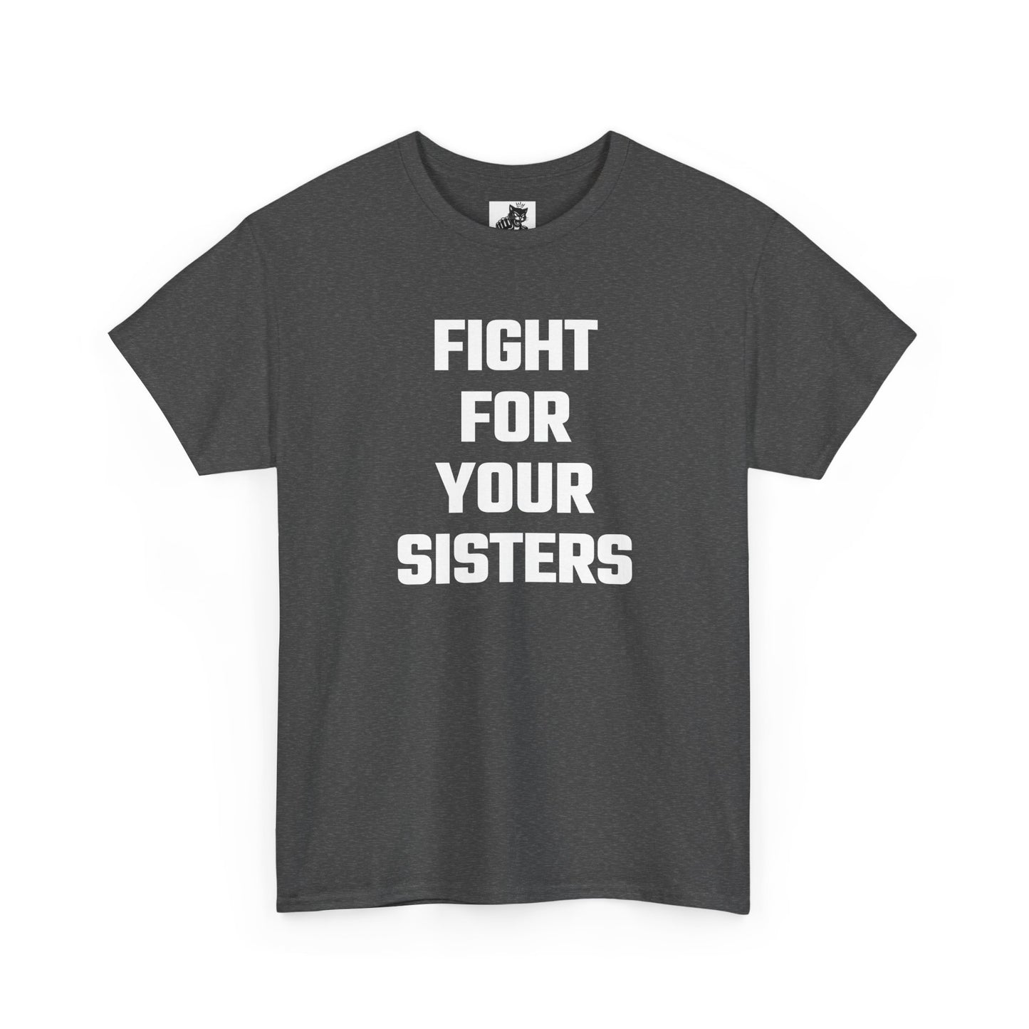 Fight For Your Sisters Graphic Tee - Unisex Cotton T-Shirt