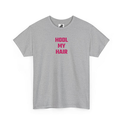 HODL My Hair (Version 2) T-Shirt