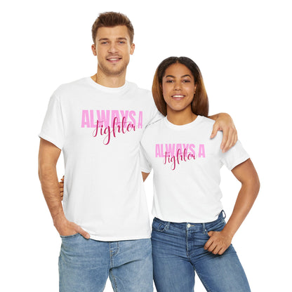 Always A Fighter Graphic Tee - Unisex Cotton T-Shirt