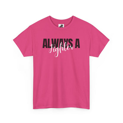 Always A Fighter Graphic Tee - Unisex Cotton T-Shirt