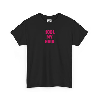 HODL My Hair (Version 2) T-Shirt