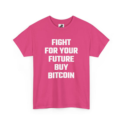 Fight For Your Future Buy Bitcoin Graphic Tee - Unisex Cotton T-Shirt