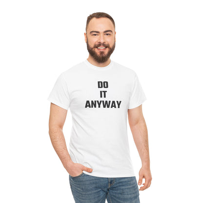 Do It Anyway Graphic Tee - Unisex Cotton T-Shirt