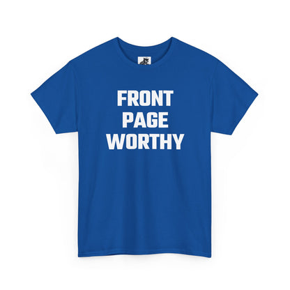 Front Page Worthy Graphic T-Shirt