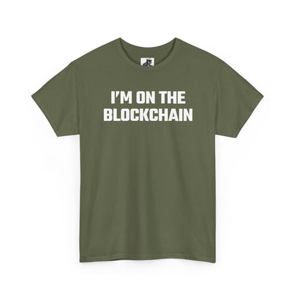 I'm On The Blockchain - Crypto Themed T-Shirt