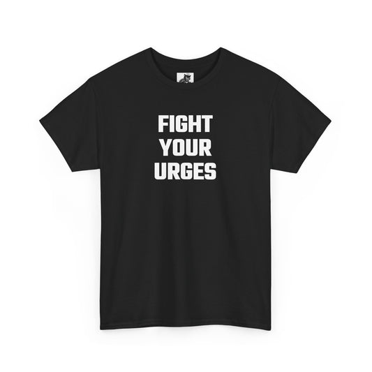 Fight Your Urges Graphic Tee - Unisex Cotton T-Shirt