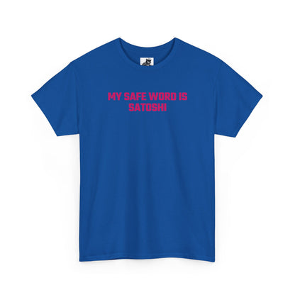 My Safe Word Is Satoshi (Version 2) Crypto Themed T-Shirt