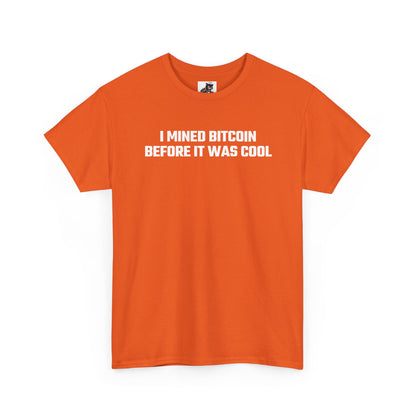 I Mined Bitcoin Before It Was Cool - Crypto Themed T-Shirt